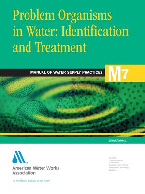 M7 Problem Organisms in Water Identification and Treatment - Association, American Water Works