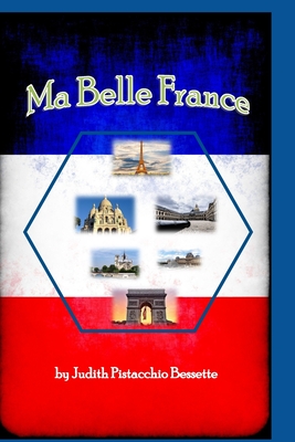 Ma Belle France - Civin, Todd (Contributions by), and Bessette, Judith