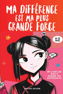 Ma diffe rence est ma plus grande force: 16 histoires pour s'aimer, se faire confiance et oser ?tre soi, pour les jeunes filles pr? ados d'aujourd'hui