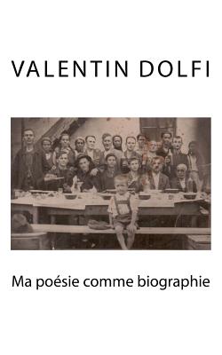 Ma po?sie comme biographie - Danoux, Gabrielle (Translated by), and Dolfi, Valentin