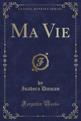 Ma Vie (Classic Reprint) - Duncan, Isadora