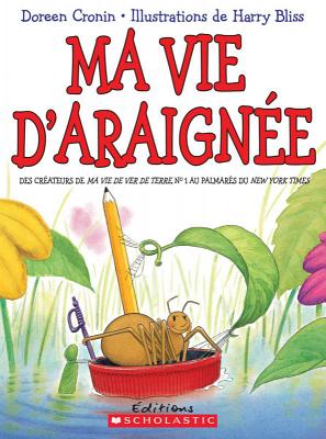 Ma Vie d'Araign?e - Cronin, Doreen, and Bliss, Harry (Illustrator)