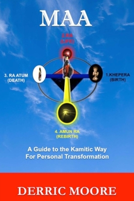 Maa: A Guide to the Kamitic Way for Personal Transformation - Moore, Derric