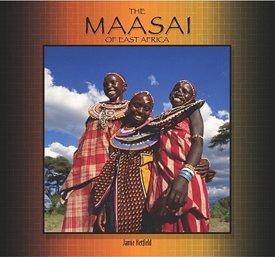 Maasai of East Africa - Hetfield, James, and Hetfield, Jamie