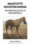 Maastoty Hevosten Kanssa (Hevosen Koulutus ja Hevosurheilu)