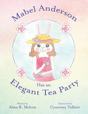 Mabel Anderson Has an Elegant Tea Party - Melton, Alma R