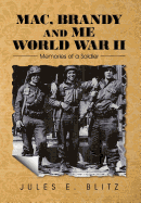 Mac, Brandy and Me World War II: Memories of a Soldier