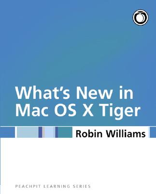 Mac OS X 10.4 Tiger: Peachpit Learning Series - Williams, Robin