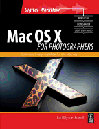 Mac OS X for Photographers: Optimized Image Workflow for the Mac User