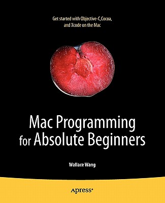 Mac Programming for Absolute Beginners - Wang, Wallace