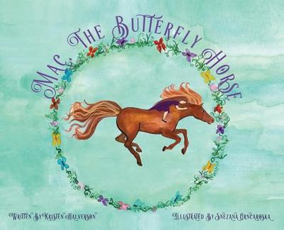 Mac, The Butterfly Horse - Halverson, Kristen