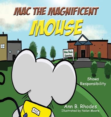 Mac the Magnificent Mouse: Shows Responsibility - Rhodes, Ann B
