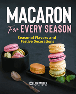 Macaron for Every Season: Seasonal Flavors and Festive Decorations