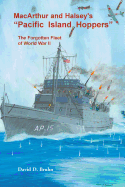 MacArthur and Halsey's "Pacific Island Hoppers": The Forgotten Fleet of World War II