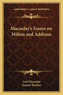 Macaulay's Essays on Milton and Addison