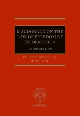 Macdonald on the Law of Freedom of Information - Macdonald QC, John (Editor), and Crail, Ross (Editor)