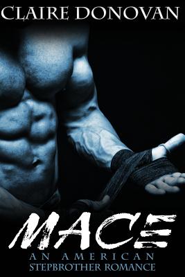 Mace: An American Stepbrother Romance - Donovan, Claire