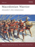 Macedonian Warrior: Alexander's Elite Infantryman - Heckel, Waldemar, and Jones, Ryan