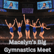 Macelyn's Big Gymnastics Meet