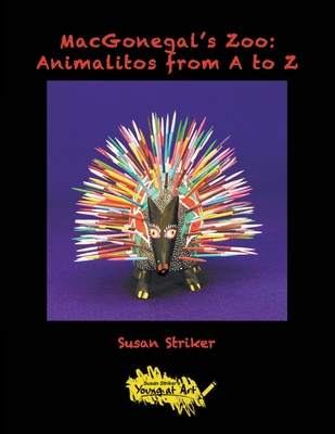 MacGonegal's Zoo: Animalitos from A to Z - Striker, Susan