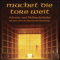 Machet die Tore weit: Advents- und Weihnachtslieder - Max Hanft (organ); Bavarian Radio Chorus (choir, chorus)