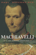 Machiavelli: A Life Beyond Ideology