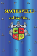 Machiavelli and Fairy Tales: How to Succeed, Machiavelli's Advice at Work in Tales