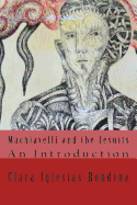 Machiavelli and the Jesuits: An Introduction