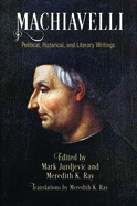 Machiavelli: Political, Historical, and Literary Writings