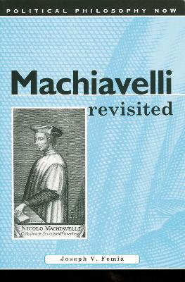 Machiavelli Revisited - Femia, Joseph V