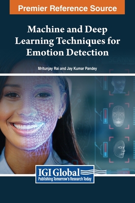 Machine and Deep Learning Techniques for Emotion Detection - Rai, Mritunjay (Editor), and Pandey, Jay Kumar (Editor)