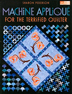 Machine Applique for the Terrified Quilter