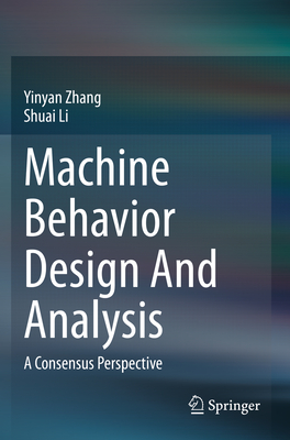 Machine Behavior Design and Analysis: A Consensus Perspective - Zhang, Yinyan, and Li, Shuai