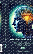 Machine Consciousness: The Meeting Point of Human and Artificial Intelligence