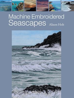 Machine Embroidered Seascapes - Holt, Alison
