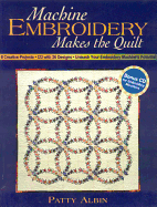 Machine Embroidery Makes the Quilt: 6 Creative Projects CD with 26 Designs Unleash Your Embroidery Machine's Potential