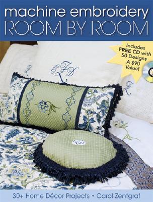 Machine Embroidery Room by Room: 30+ Home Decor Projects - Zentgraf, Carol