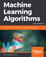 Machine Learning Algorithms: Popular algorithms for data science and machine learning, 2nd Edition