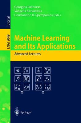 Machine Learning and Its Applications: Advanced Lectures - Paliouras, Georgios (Editor), and Karkaletsis, Vangelis (Editor), and Spyropoulos, Constantine D (Editor)