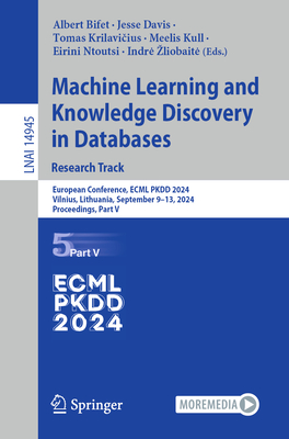 Machine Learning and Knowledge Discovery in Databases. Research Track: European Conference, ECML PKDD 2024, Vilnius, Lithuania, September 9-13, 2024, Proceedings, Part V - Bifet, Albert (Editor), and Davis, Jesse (Editor), and Krilavicius, Tomas (Editor)