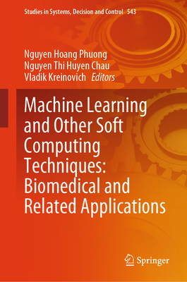 Machine Learning and Other Soft Computing Techniques: Biomedical and Related Applications - Hoang Phuong, Nguyen (Editor), and Huyen Chau, Nguyen Thi (Editor), and Kreinovich, Vladik (Editor)