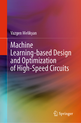 Machine Learning-based Design and Optimization of High-Speed Circuits - Melikyan, Vazgen