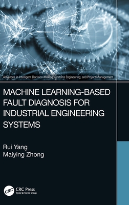 Machine Learning-Based Fault Diagnosis for Industrial Engineering Systems - Yang, Rui, and Zhong, Maiying