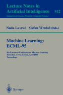 Machine Learning: Ecml-95: 8th European Conference on Machine Learning, Heraclion, Crete, Greece, April 25 - 27, 1995. Proceedings