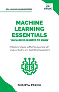 Machine Learning Essentials You Always Wanted to Know