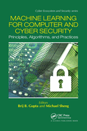 Machine Learning for Computer and Cyber Security: Principle, Algorithms, and Practices