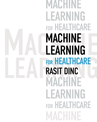 Machine Learning for Healthcare - Dinc, Rasit