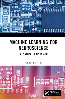 Machine Learning for Neuroscience: A Systematic Approach - Easttom, Chuck