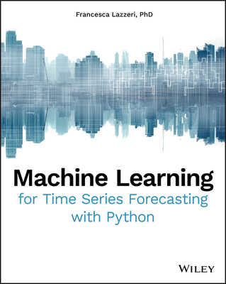 Machine Learning for Time Series Forecasting with Python - Lazzeri, Francesca