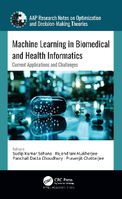Machine Learning in Biomedical and Health Informatics: Current Applications and Challenges - Sahana, Sudip Kumar (Editor), and Mukherjee, Rajendrani (Editor), and Choudhury, Panchali Datta (Editor)